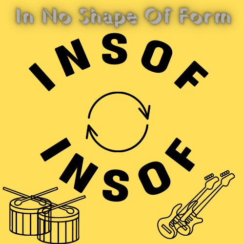 In No Shape Or Form INSOF